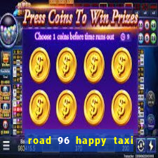 road 96 happy taxi security call password